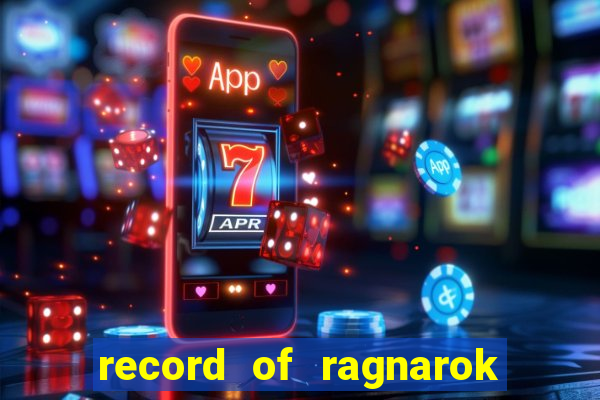 record of ragnarok 3 temporada ep 1